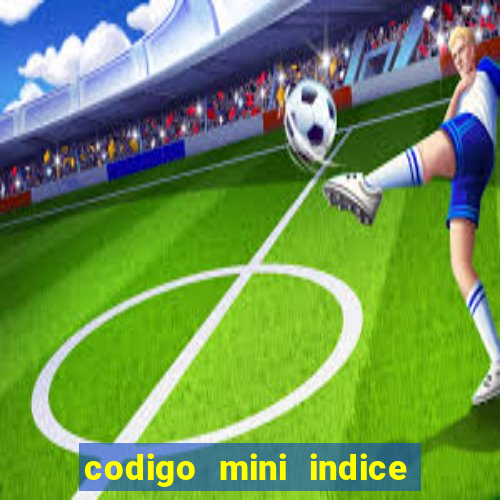 codigo mini indice setembro 2024